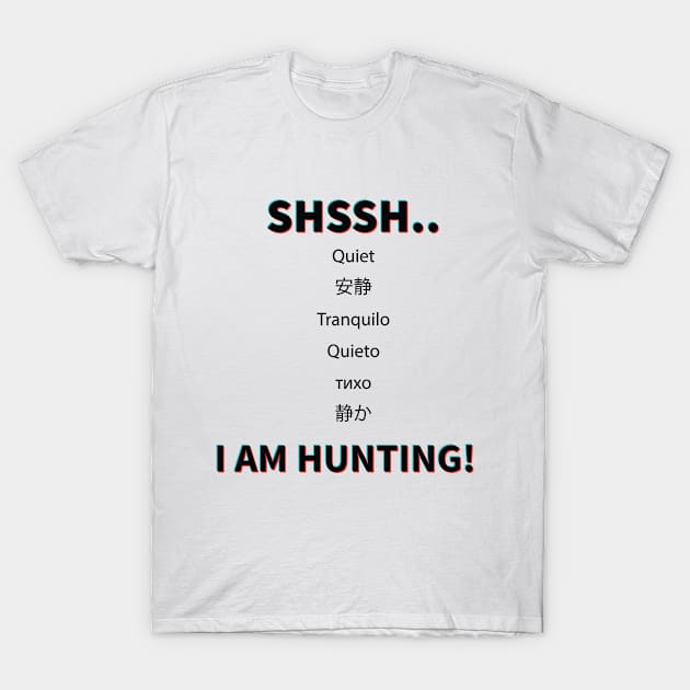 Shush! I'm Hunting T-Shirt by bluerockproducts